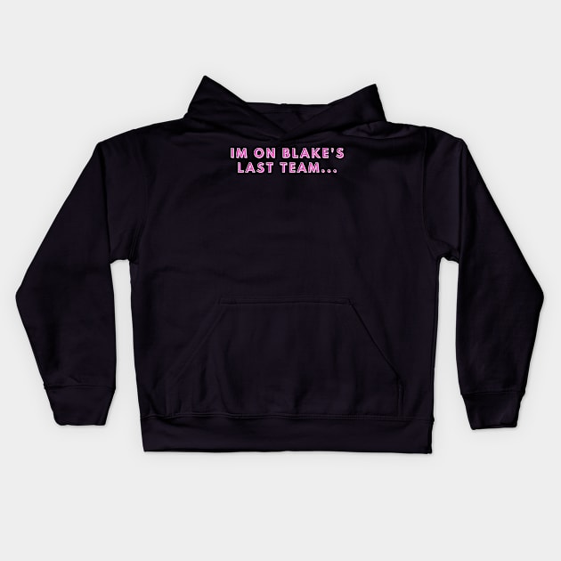 Funny Im On Blakes Last Team Kids Hoodie by manandi1